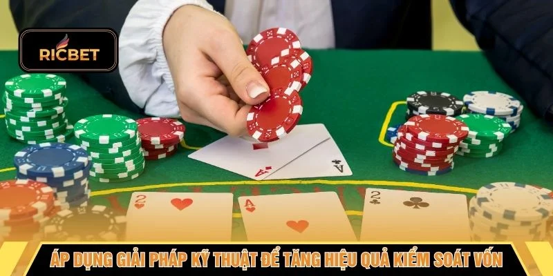 Áp dụng giải pháp kỹ thuật để tăng hiệu quả kiểm soát vốn