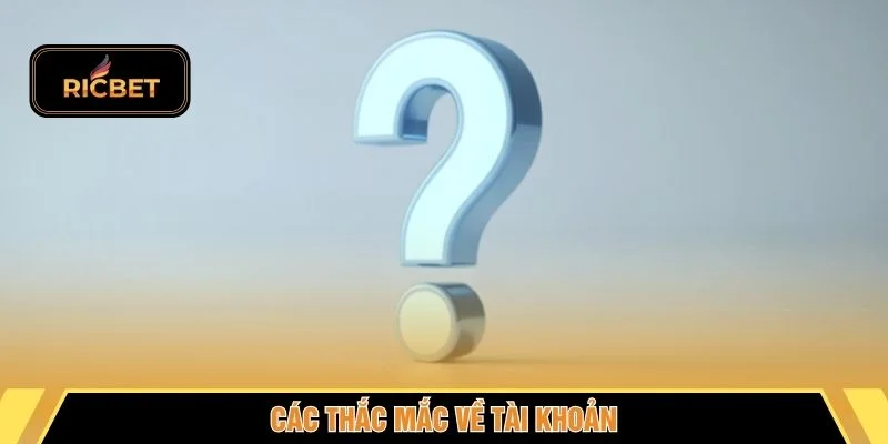 Các thắc mắc về tài khoản