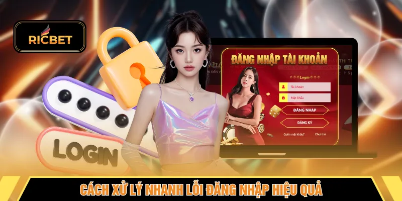 Cách xử lý nhanh lỗi đăng nhập hiệu quả
