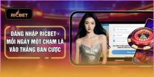 Đăng Nhập RICBET - Mỗi Ngày Một Chạm Là Vào Thẳng Bàn Cược