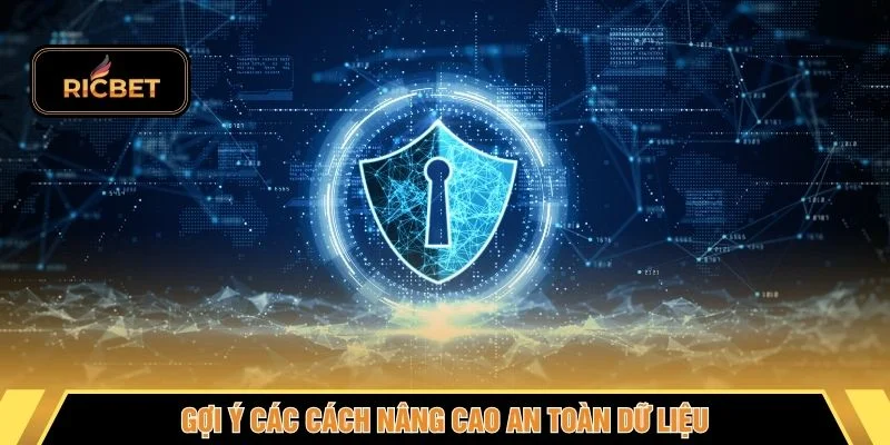 Gợi ý các cách nâng cao an toàn dữ liệu