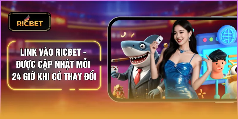 Link Vào RICBET - Được Cập Nhật Mỗi 24 Giờ Khi Có Thay Đổi