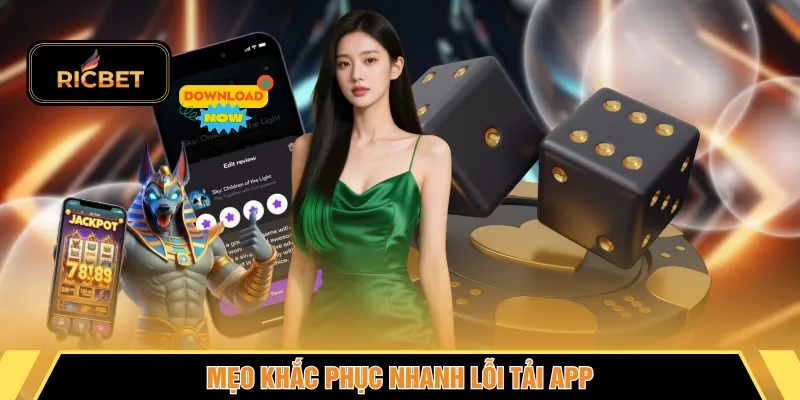 Mẹo khắc phục nhanh lỗi tải app