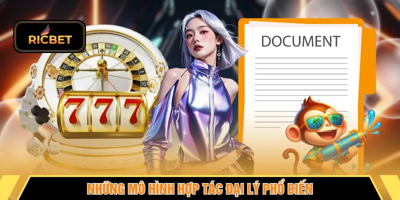 Những mô hình hợp tác đại lý phổ biến