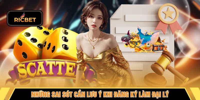 Những sai sót cần lưu ý khi đăng ký làm đại lý