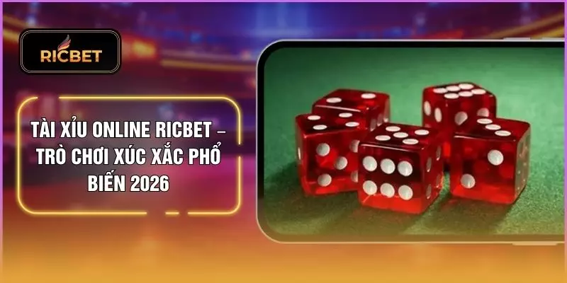 Tài Xỉu Online RICBET – Trò Chơi Xúc Xắc Phổ Biến 2026