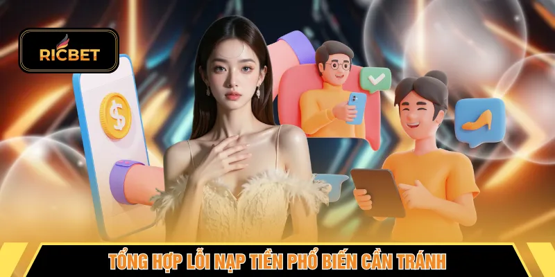Tổng hợp lỗi nạp tiền phổ biến cần tránh
