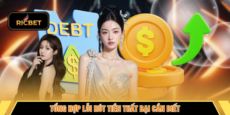 Tổng hợp lỗi rút tiền thất bại cần biết