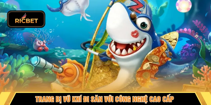 Trang bị vũ khí đi săn với công nghệ cao cấp 