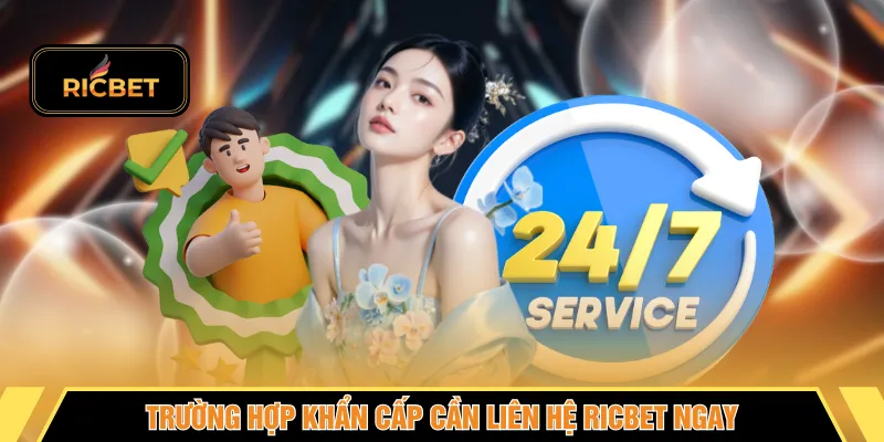 Trường hợp khẩn cấp cần liên hệ RICBET ngay