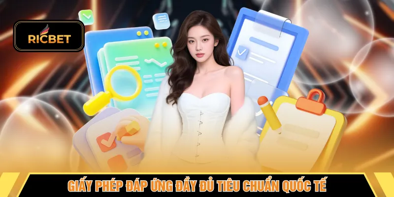 Giấy phép đáp ứng đầy đủ tiêu chuẩn quốc tế